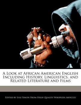 Paperback A Look at African American English Including History, Linguistics, and Related Literature and Films Book