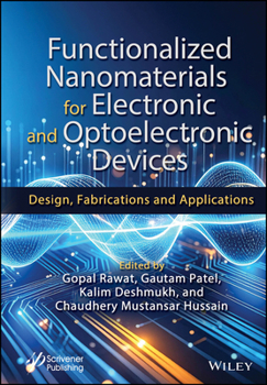 Hardcover Functionalized Nanomaterials for Electronic and Optoelectronic Devices: Design, Fabrications and Applications Book