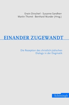 Paperback Einander Zugewandt: Die Rezeption Des Christlich-Jüdischen Dialogs in Der Dogmatik [German] Book