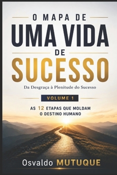 Paperback O Mapa de Uma Vida de Sucesso: Da Desgraça à Plenitude do Sucesso [Portuguese] Book