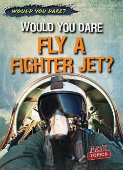 Paperback Would You Dare Fly a Fighter Jet? Book