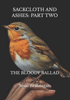 Paperback Sackcloth and Ashes: Part Two: The Bloody Ballad Book