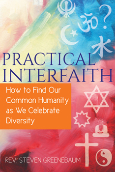 Paperback Practical Interfaith: How to Find Our Common Humanity as We Celebrate Diversity Book