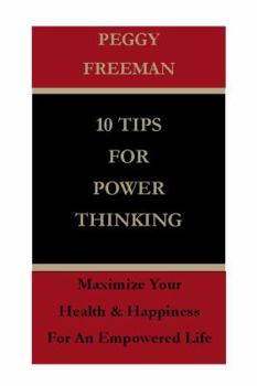Unknown Binding 10 Tips for Power Thinking; Maximize Your Health and Happiness for an Empowered Life Book