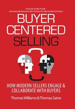 Hardcover Buyer-Centered Selling: How Modern Sellers Engage & Collaborate with Buyers Book