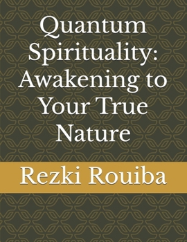 Paperback Quantum Spirituality: Awakening to Your True Nature Book