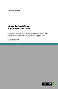 Nancy Cartwright zur Einheitswissenschaft: Zur Kritik von Nancy Cartwright am Konzept der Einheitswissenschaft im logischen Empirismus