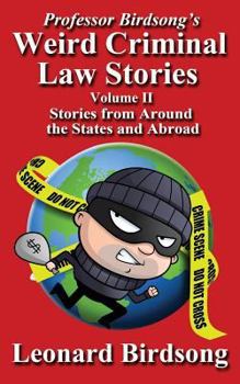 Paperback Professor Birdsong's Weird Criminal Law Stories - Volume II - Stories from Around the States and Abroad Book