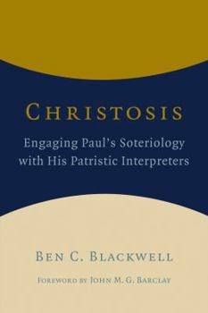 Paperback Christosis: Engaging Paul's Soteriology with His Patristic Interpreters Book