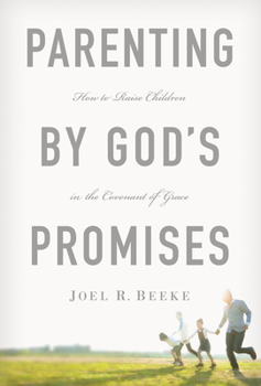 Hardcover Parenting by God's Promises: How to Raise Children in the Covenant of Grace Book