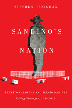 Paperback Sandino's Nation: Ernesto Cardenal and Sergio Ramírez Writing Nicaragua, 1940-2012 Book