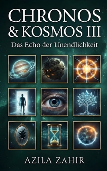 Chronos und Kosmos III - Das Echo der Unendlichkeit (German Edition)