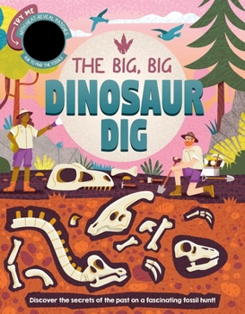 Board book The Big, Big Dinosaur Dig: Discover Secrets of the Past with Interactive Heat-Reveal Patches to Find Fossils Book