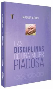 Paperback Las disciplinas de una mujer piadosa (Spanish Edition) [Spanish] Book