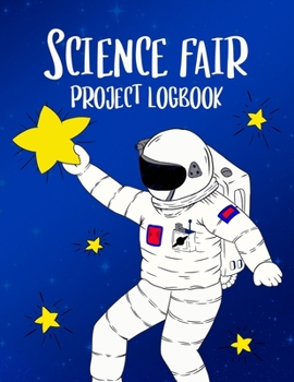 Paperback Science Fair Project Logbook: Journal and Laboratory Notebook for Students - Organizational Tool for Project Proposal, Planning, Research, Observati Book