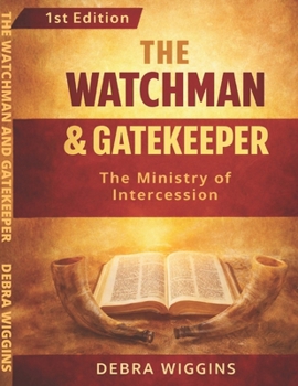 Paperback The Watchman and Gatekeeper: The Ministry of Intercession Book