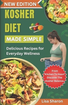 Kosher Diet Made Simple: Delicious Recipes for Everyday Wellness