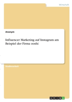Paperback Influencer Marketing auf Instagram am Beispiel der Firma ooshi [German] Book