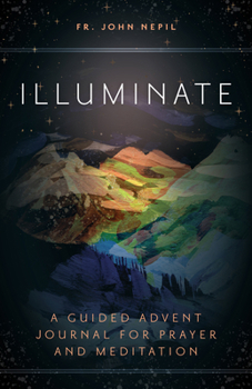 Paperback Illuminate: A Guided Advent Journal for Prayer and Meditation Book