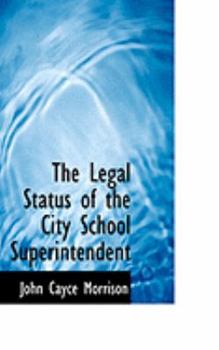 Paperback The Legal Status of the City School Superintendent Book