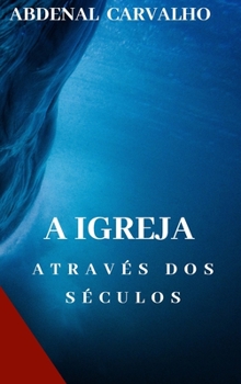 Hardcover A Igreja Através dos Séculos: Comentário Bíblico [Portuguese] Book