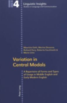 Paperback Variation in Central Modals: A Repertoire of Forms and Types of Usage in Middle English and Early Modern English Book