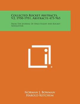 Collected Rocket Abstracts, V2, 1950-1951, Abstracts 475-965: From the Journal of Space Flight and Rocket Newsletter