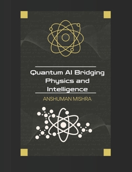 Paperback Quantum AI: Bridging Physics and Intelligence Book