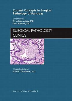 Hardcover Current Concepts in Surgical Pathology of the Pancreas, an Issue of Surgical Pathology Clinics: Volume 4-2 Book