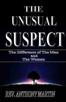 Paperback THE UNUSUAL SUSPECT The Difference of The Man and The Woman: The Difference of The Man and The Woman Book