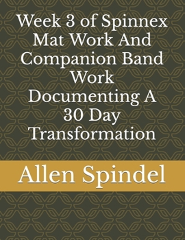 Paperback Week 3 of Spinnex Mat Work And Companion Band Work Documenting A 30 Day Transformation Book