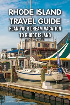 Paperback Rhode Island Travel Guide: Plan Your Dream Vacation To Rhode Island Book