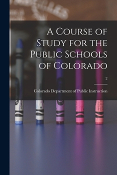 Paperback A Course of Study for the Public Schools of Colorado; 2 Book