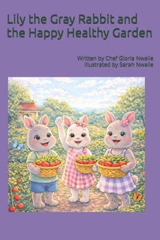 Lily the Gray Rabbit and the Happy Healthy Garden