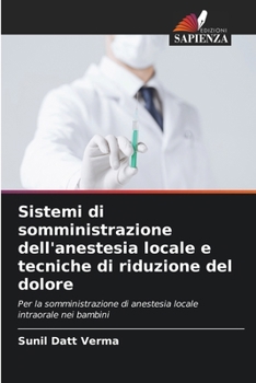 Sistemi di somministrazione dell'anestesia locale e tecniche di riduzione del dolore (Italian Edition)