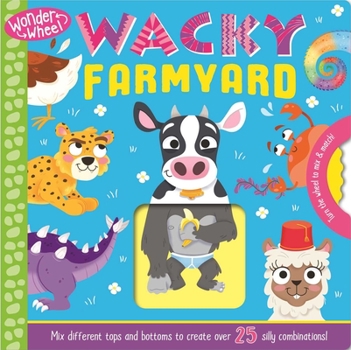 Board book Wonder Wheel Wacky Farmyard: Mix and Match Board Book