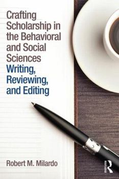 Paperback Crafting Scholarship in the Behavioral and Social Sciences: Writing, Reviewing, and Editing Book