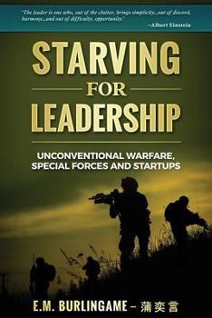 Paperback Starving for Leadership: Unconventional Warfare, Special Forces and Startups Book