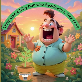 Paperback There Was a Silly Man Who Swallowed a Tree Seed! Book
