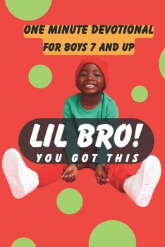 Paperback Lil' Bro You Got This!: One Minute Devotional For Boys Ages 7 And Up Book