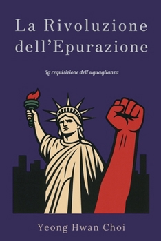 La Rivoluzione dell'Epurazione: La requisizione dell'uguaglianza (Italian Edition)