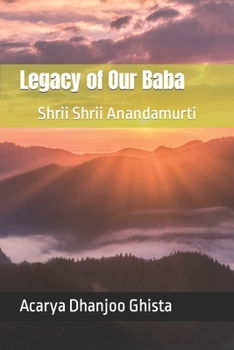 Paperback Legacy of Our Baba: Shrii Shrii Anandamurti Book