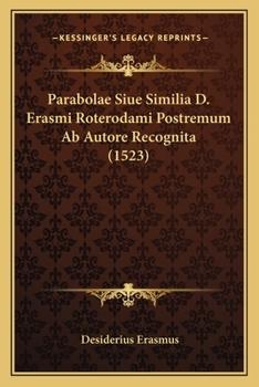 Paperback Parabolae Siue Similia D. Erasmi Roterodami Postremum Ab Autore Recognita (1523) [Latin] Book