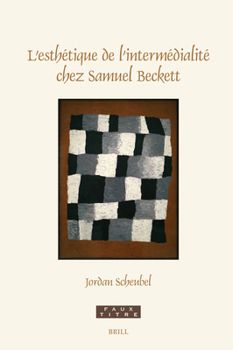 L'Esthétique de l'Intermédialité Chez Samuel Beckett (Faux Titre)