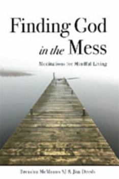 Paperback Finding God in the Mess: Meditations for Mindful Living Book