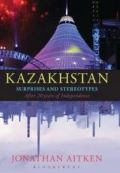 Hardcover Kazakhstan: Surprises and Stereotypes After 20 Years of Independence Book