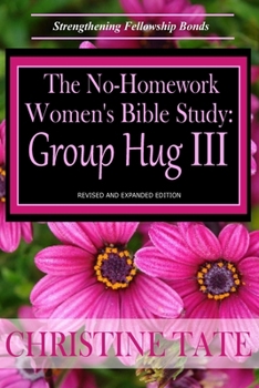 Paperback The No-Homework Women's Bible Study: Group Hug III Book