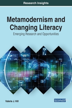 Hardcover Metamodernism and Changing Literacy: Emerging Research and Opportunities Book