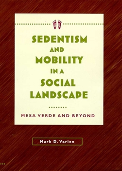 Hardcover Sedentism and Mobility in a Social Landscape: Mesa Verde & Beyond Book