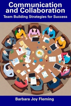 Paperback Communication and Collaboration: Team Building Strategies for Success Book